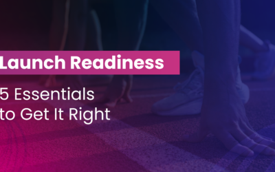 Launch Readiness: 5 Essentials to Get It Right