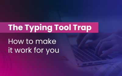 The Typing Tool Trap: How to make it work for you