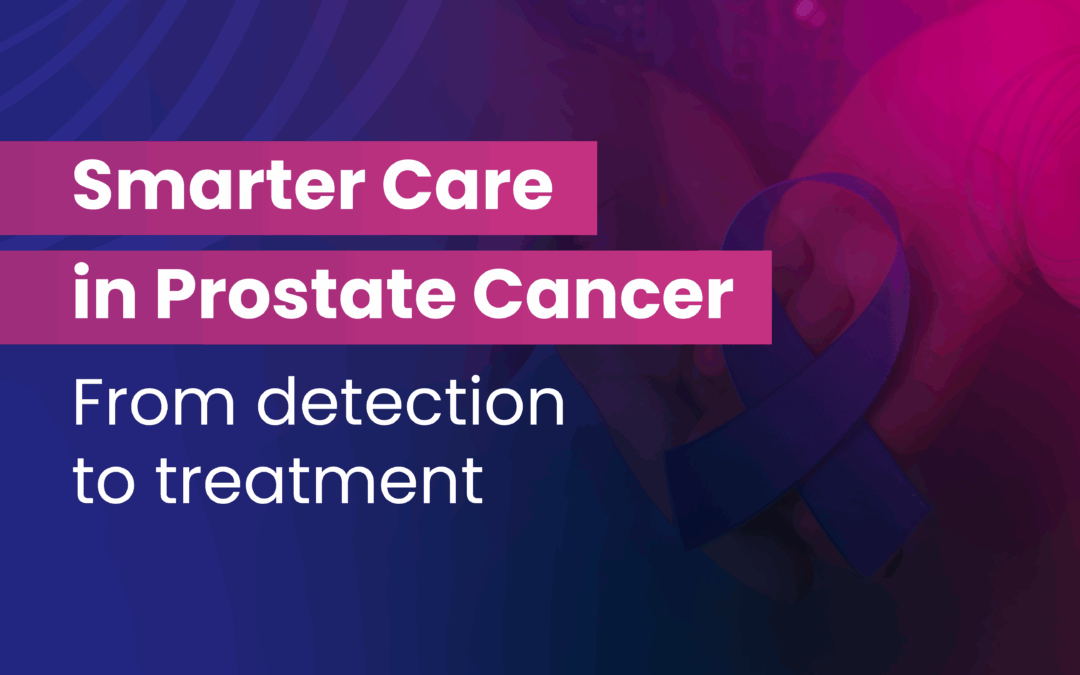 Smarter Tools, Smarter Care: How Innovation is Transforming Prostate Cancer
