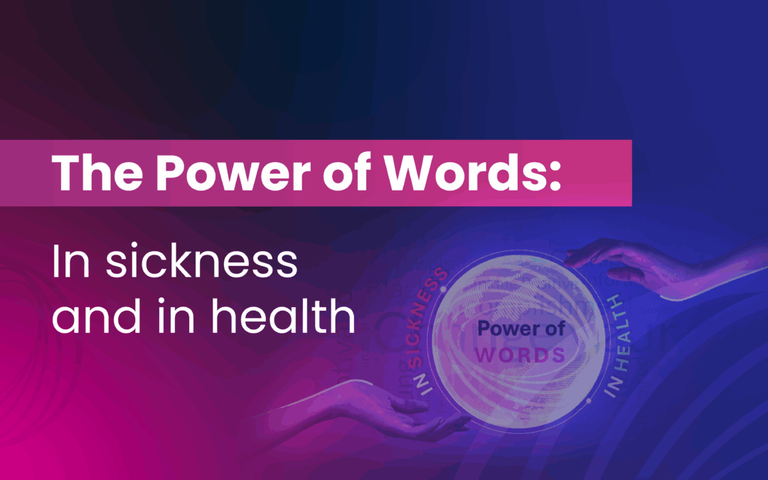 The Power of Words: In sickness and in health