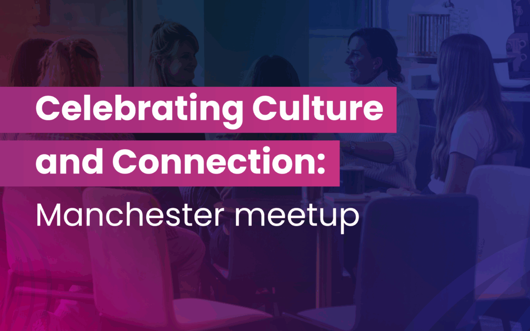 Celebrating Culture and Connection: Manchester meetup